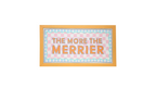 Decorative sign with 'The More the Merrier' text on a checkered background